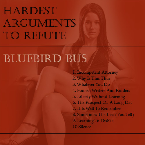 Bluebird Bus - Hardest Arguments To Refute